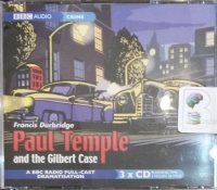 Paul Temple and the Gilbert Case - BBC Radio Drama written by Francis Temple performed by Peter Coke, Marjorie Westbury and BBC Full-Cast Drama Team on Audio CD (Abridged)